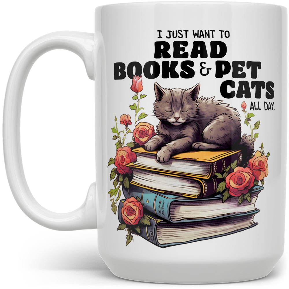 I Just Want To Read Books & Pet Cats All Day Mug