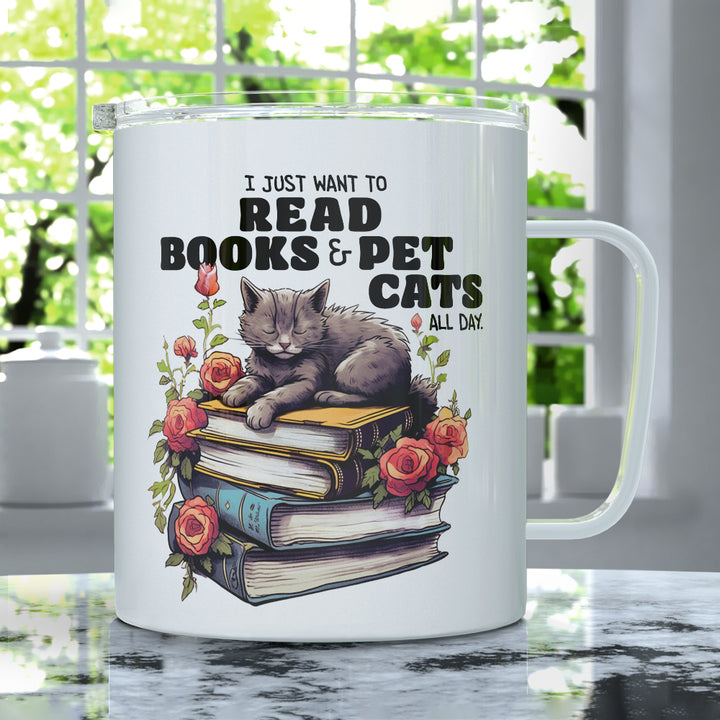I Just Want to Read Books and Pet Cats Insulated Travel Mug