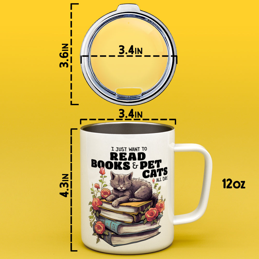 I Just Want to Read Books and Pet Cats Insulated Travel Mug