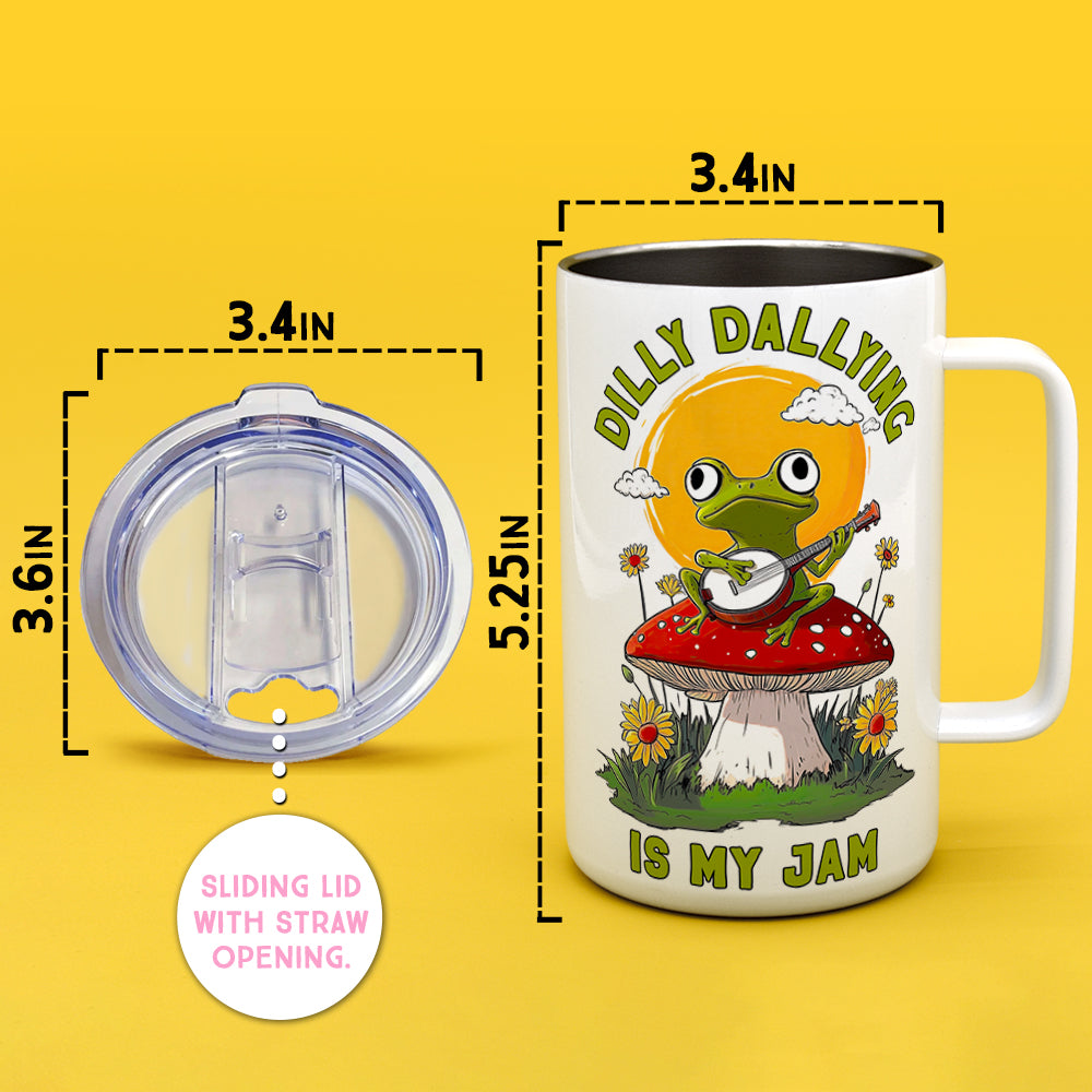Dilly Dallying is My Jam Insulated Travel Mug