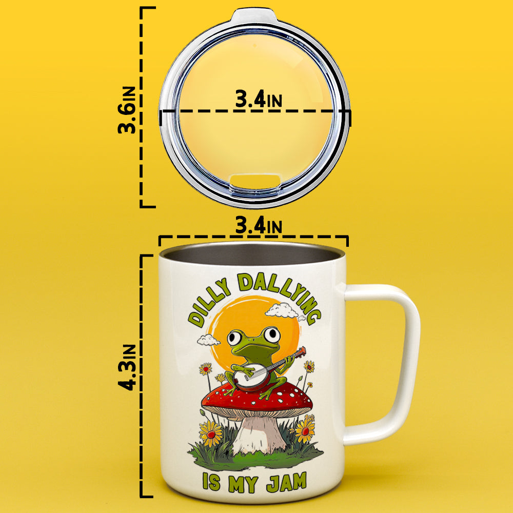 Dilly Dallying is My Jam Insulated Travel Mug