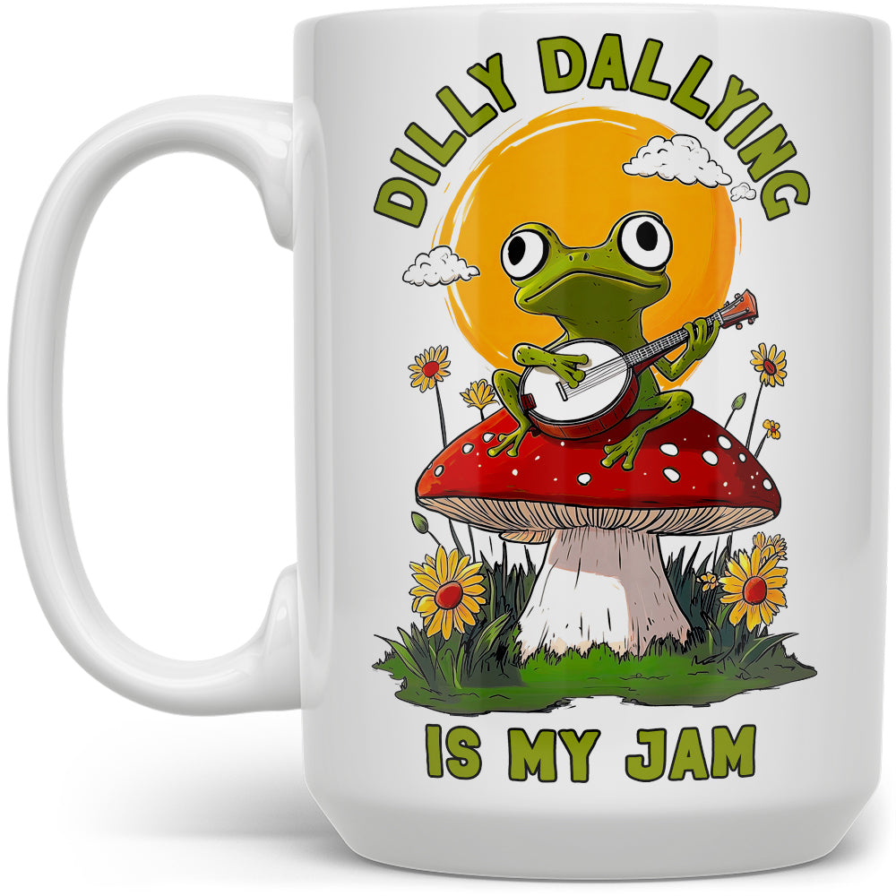 Dilly Dallying is My Jam Mug