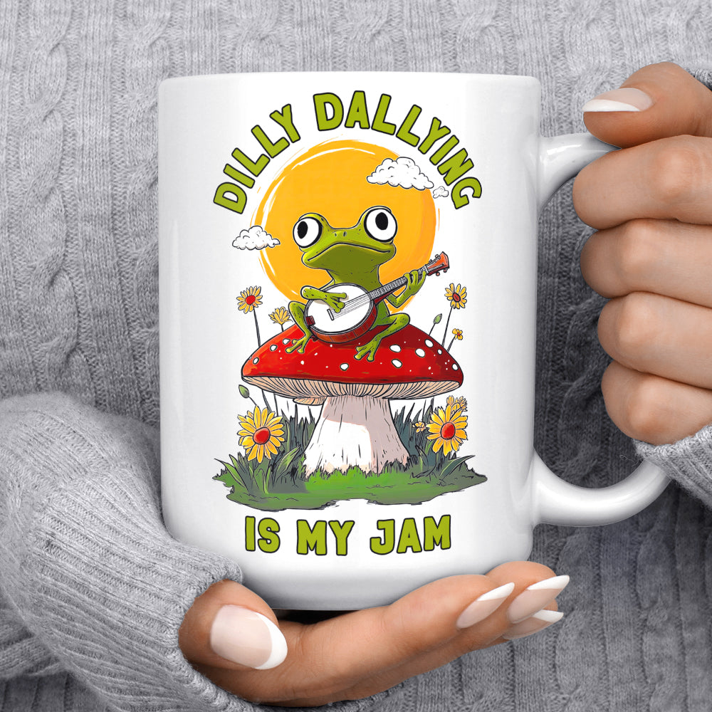 Dilly Dallying is My Jam Mug