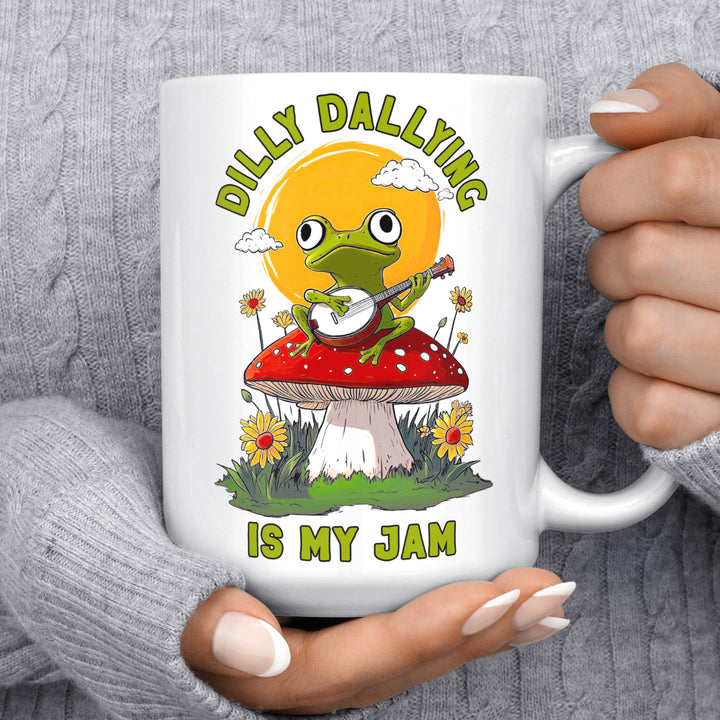 Dilly Dallying is My Jam Mug