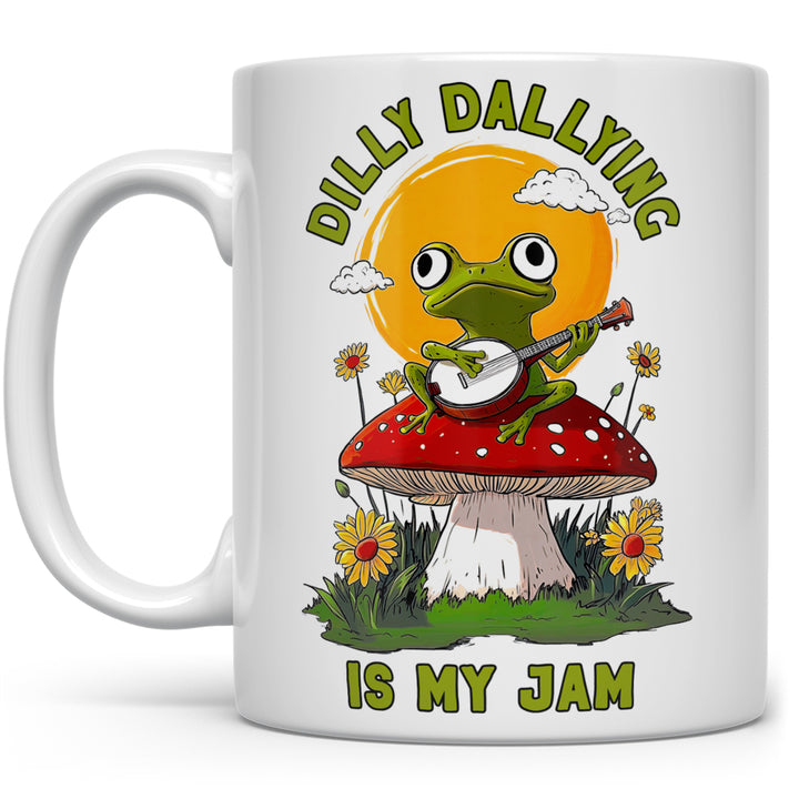 Dilly Dallying is My Jam Mug