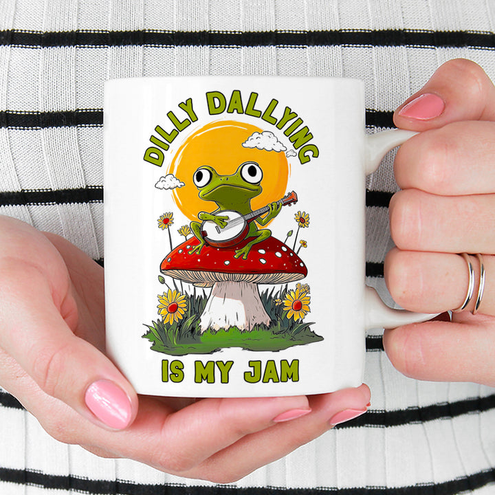 Dilly Dallying is My Jam Mug