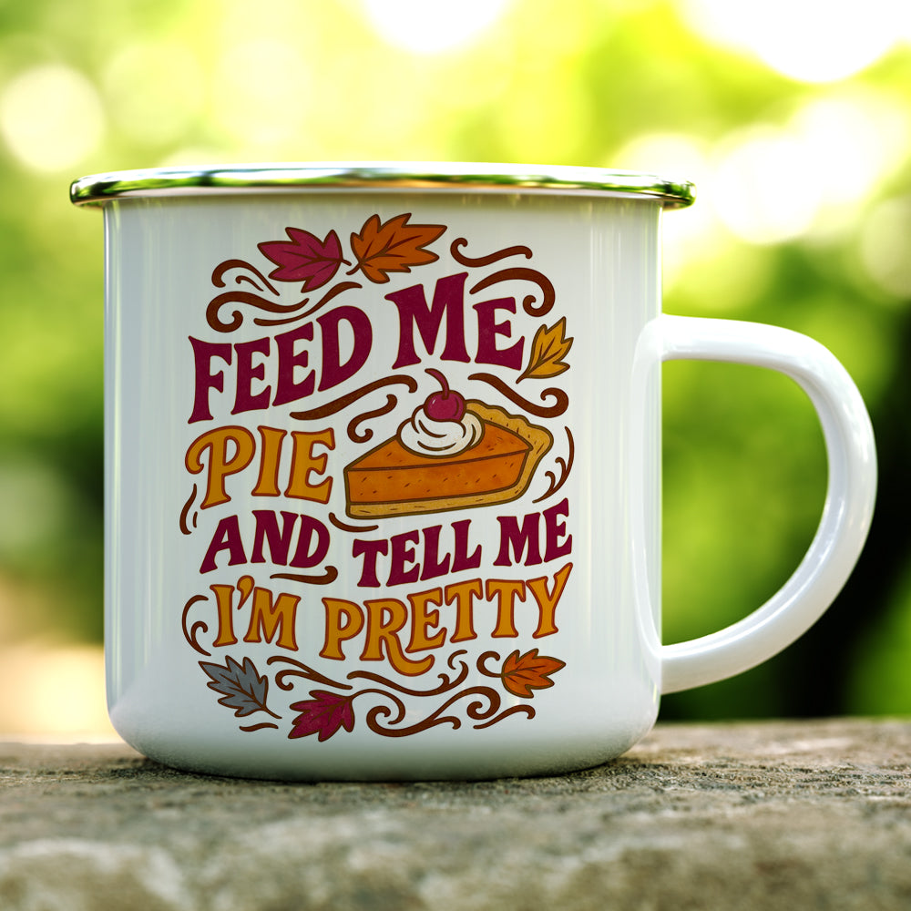 Feed Me Pie and Tell Me I'm Pretty Camp Mug