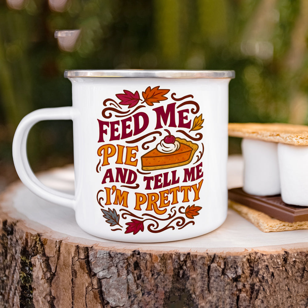 Feed Me Pie and Tell Me I'm Pretty Camp Mug