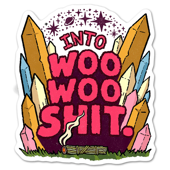 Into Woo Woo Shit Sticker