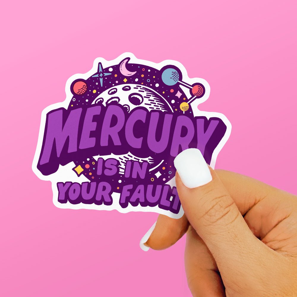 Mercury is in Your Fault Sticker - Loftipop