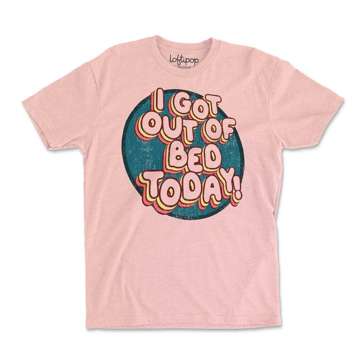 I Got Out of Bed Today Crewneck Tshirt