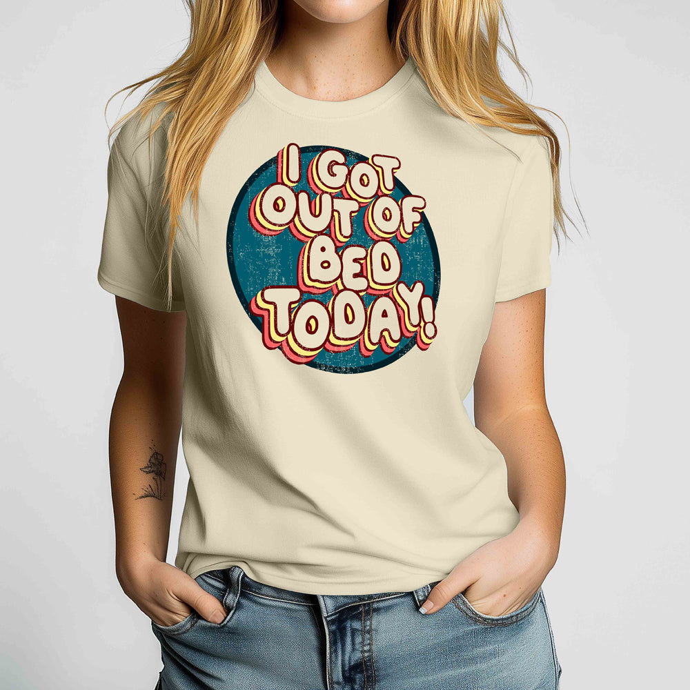 I Got Out of Bed Today Crewneck Tshirt