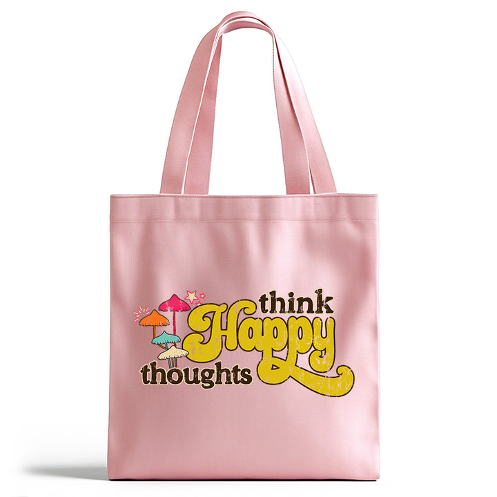 Think Happy Thoughts Tote Bag