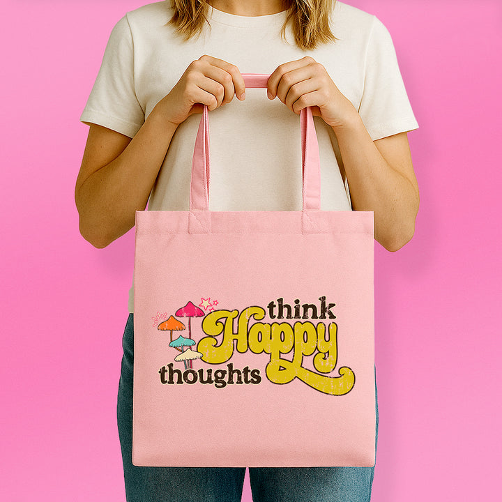 Think Happy Thoughts Tote Bag