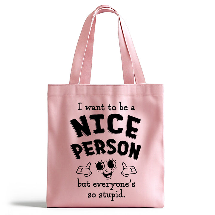 I Want to Be a Nice Person Tote Bag