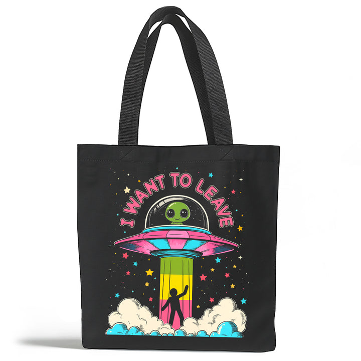 I Want to Leave Tote Bag