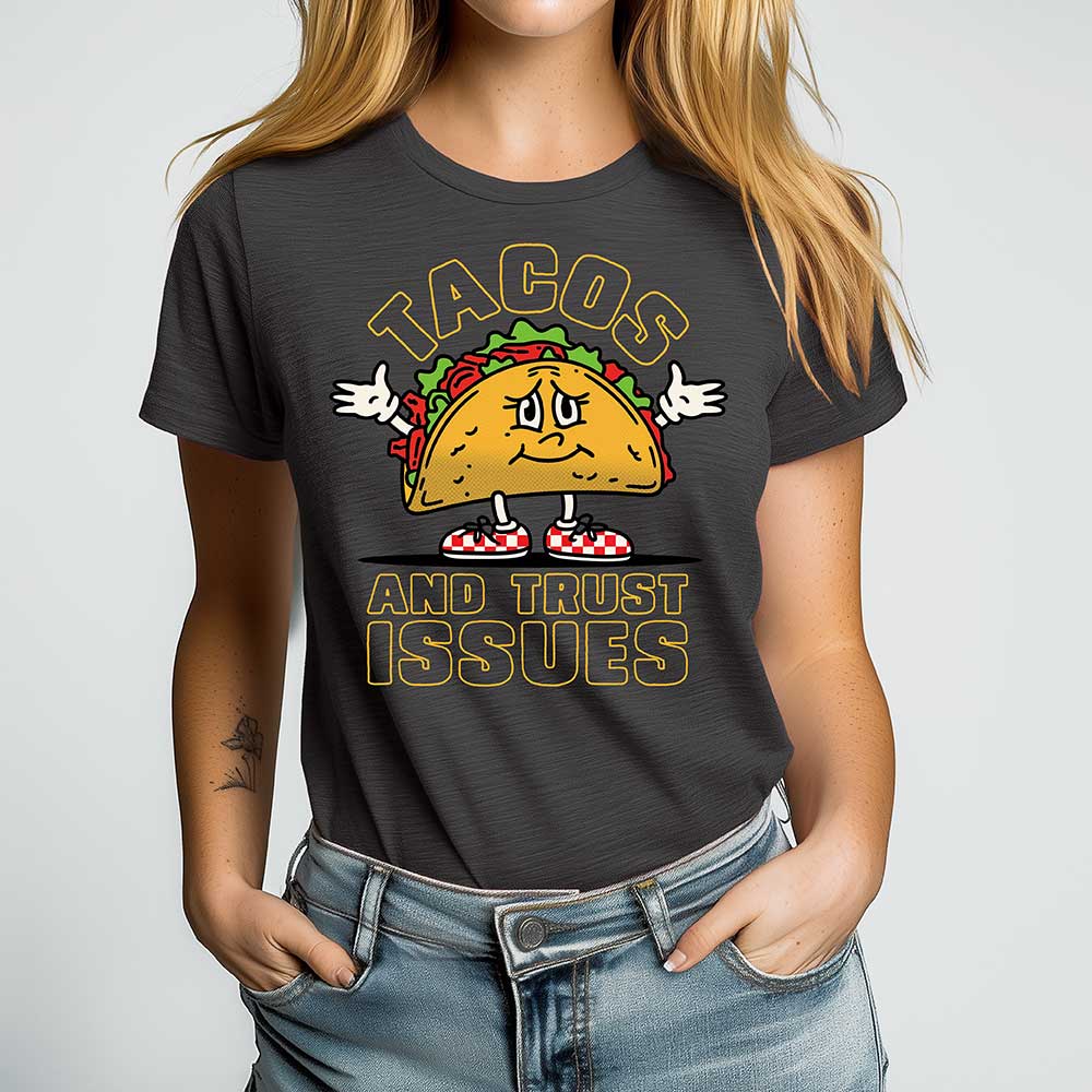 Tacos and Trust Issues Crewneck Tshirt - Loftipop