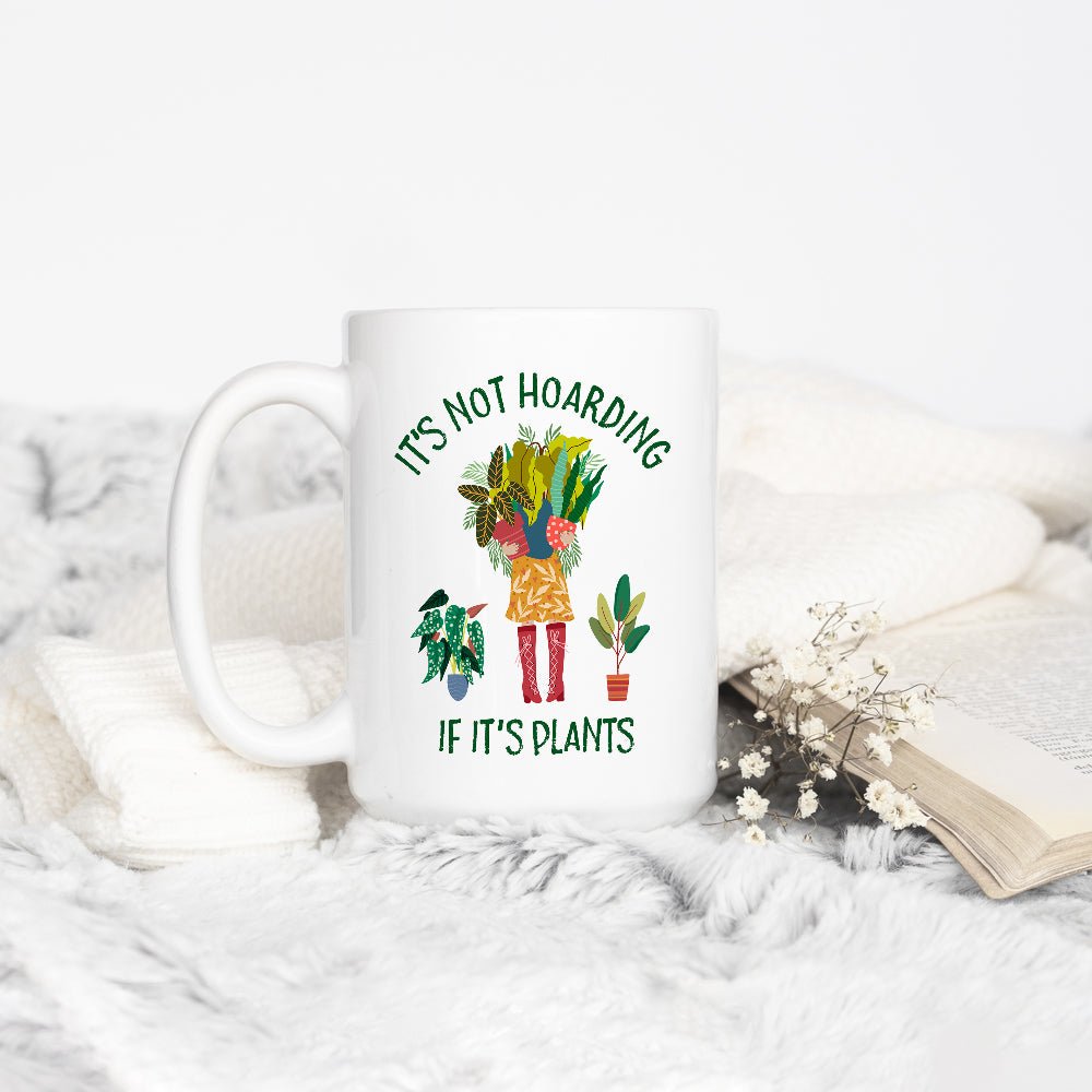 It's Not Hoarding if it's Plants Mug - Loftipop