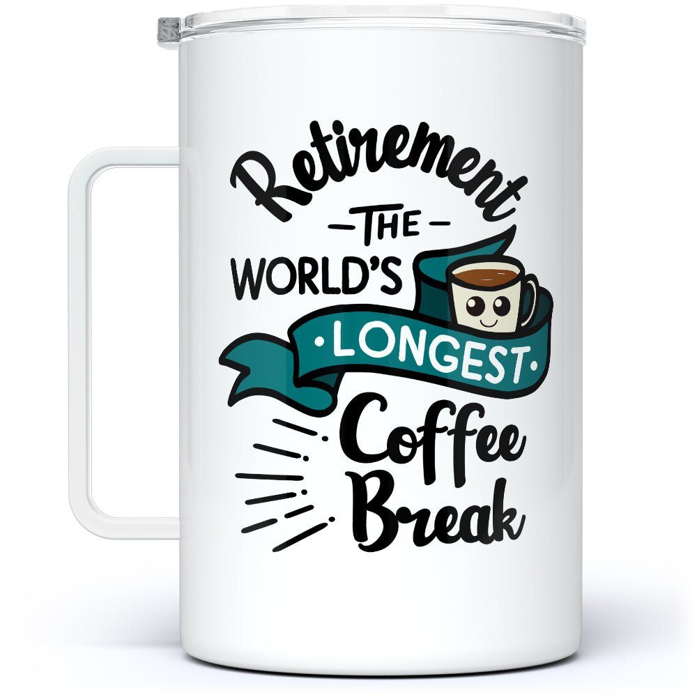 Retirement The World's Longest Coffee Break Insulated Travel Mug - Loftipop